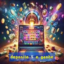 deposite 5 e ganhe 50 reais